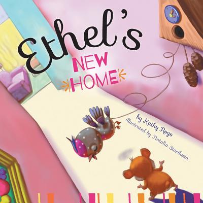 Ethel's New Home By Kathy Rogo, Natalia Starikova (Illustrator) Cover Image
