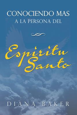 Conociendo más a la persona del Espíritu Santo By Diana Baker Cover Image