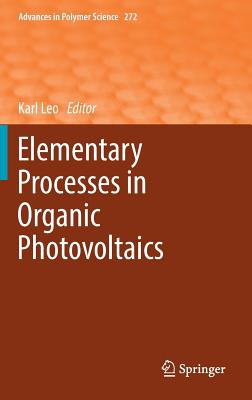 Elementary Processes in Organic Photovoltaics (Advances in Polymer Science #272)