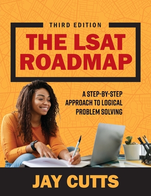 The LSAT Roadmap: A Step-by-Step Approach to Logical Problem Solving Cover Image