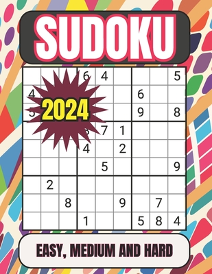 2024 Sudoku Easy, Medium and Hard: Sudoku Puzzles for Adults Easy, Medium and Hard Suduko Books for Adults 2024 Medium and Hard Sudoku Puzzles with So By Sodomaths Publishing Cover Image