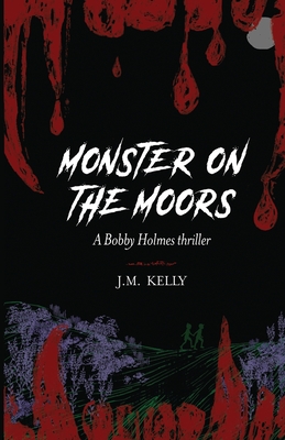 Monster on the Moors: A Bobby Holmes Thriller Cover Image