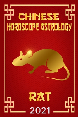 Chinese Horoscope & Astrology 2021: Fortune and Personality for Year of the Rat 2021 By Zhouyi Feng Shui Cover Image