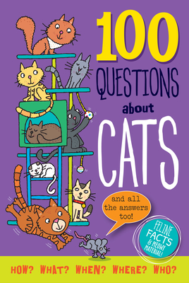 100 Questions about Cats: Feline Facts and Meowy Material!