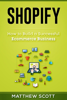 Shopify: How to Build a Successful Ecommerce Business Cover Image