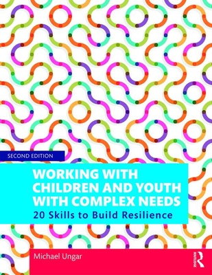 Working with Children and Youth with Complex Needs: 20 Skills to Build Resilience Cover Image