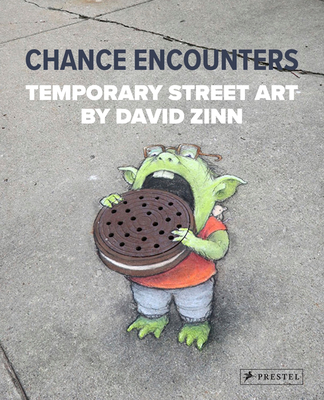 Chance Encounters: Temporary Street Art by David Zinn Cover Image