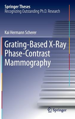 Grating-Based X-Ray Phase-Contrast Mammography (Springer Theses) Cover Image