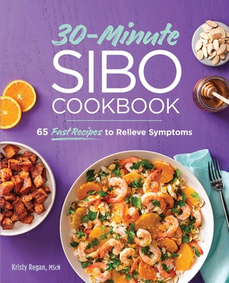 30-Minute SIBO Cookbook: 65 Fast Recipes to Relieve Symptoms Cover Image