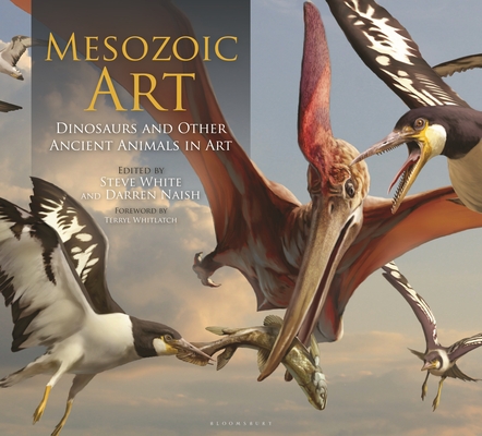 Mesozoic Art: Dinosaurs and Other Ancient Animals in Art By Steve White (Volume editor), Darren Naish (Volume editor) Cover Image
