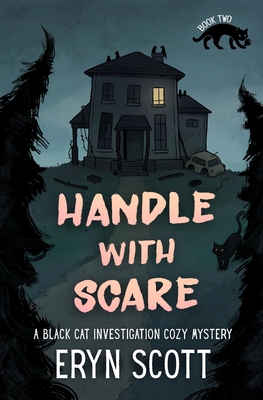 Handle With Scare (A Black Cat Investigations Cozy Mystery #2)