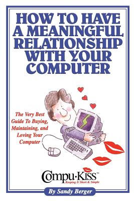 How to Have a Meaningful Relationship with Your Computer Cover Image
