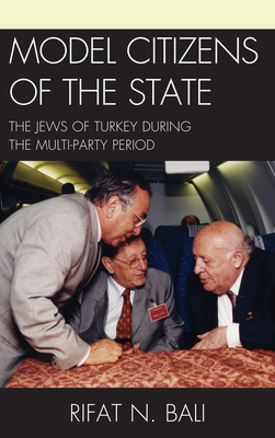 Model Citizens of the State: The Jews of Turkey during the Multi-Party Period Cover Image