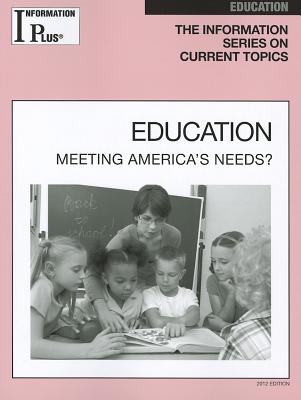 Education: Meeting America's Needs (Information Plus Reference: Education)