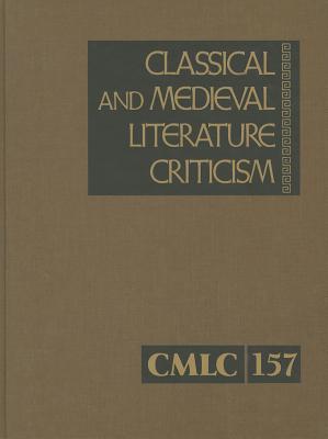 Classical and Medieval Literature Criticism, Volume 157 By Lawrence J. Trudeau (Editor) Cover Image