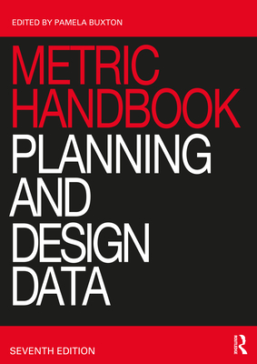Metric Handbook: Planning and Design Data By Pamela Buxton (Editor) Cover Image