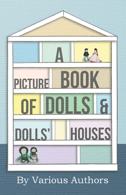 A Picture Book of Dolls and Dolls' Houses By Various Cover Image