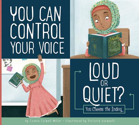 You Can Control Your Voice: Loud or Quiet? (Making Good Choices) By Connie Colwell Miller Cover Image