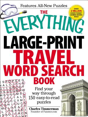 The Everything Large-Print Travel Word Search Book: Find your way through 150 easy-to-read puzzles (Everything®) By Charles Timmerman Cover Image