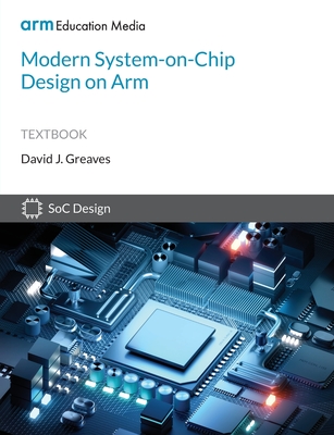Modern System-on-Chip Design on Arm By David Greaves Cover Image