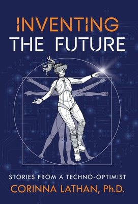 Inventing the Future: Stories from a Techno-Optimist By Corinna Lathan Cover Image