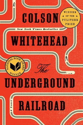 The Underground Railroad (Pulitzer Prize Winner) (National Book Award Winner) (Oprah's Book Club): A Novel By Colson Whitehead Cover Image