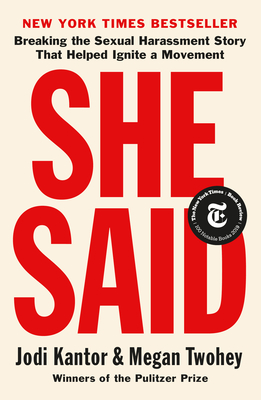 She Said: Breaking the Sexual Harassment Story That Helped Ignite a Movement By Jodi Kantor, Megan Twohey Cover Image