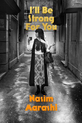 I'll Be Strong for You: A Novel By Nasim Marashi, Poupeh Missaghi (Translated by) Cover Image