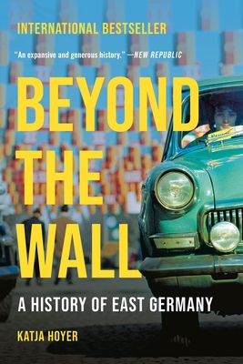 Beyond the Wall: A History of East Germany Cover Image