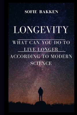 Longevity: Live Long And Expand Your Life Expectancy By Sofie Bakken Cover Image