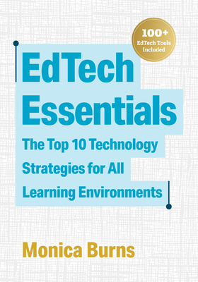 Edtech Essentials: The Top 10 Technology Strategies for All Learning Environments Cover Image