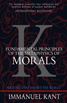 Fundamental Principles of the Metaphysics of Morals By Immanuel Kant Cover Image