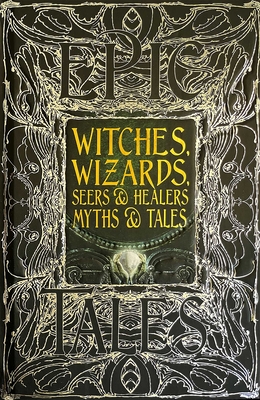 Witches, Wizards, Seers & Healers Myths & Tales: Epic Tales (Gothic Fantasy)