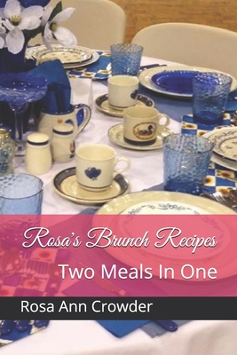 Rosa's Brunch Recipes: Two Meals In One Cover Image