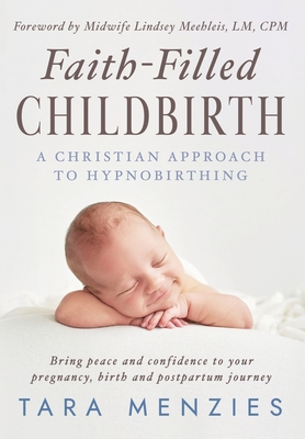 Faith-Filled Childbirth By Tara Menzies Cover Image