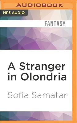 A Stranger in Olondria: Being the Complete Memoirs of the Mystic, Jevick of Tyom By Sofia Samatar, Josh Hurley (Read by) Cover Image