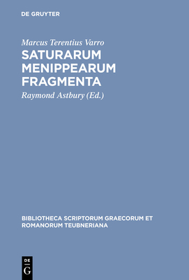 Saturarum Menippearum Fragmenta (Bibliotheca Scriptorum Graecorum Et ...