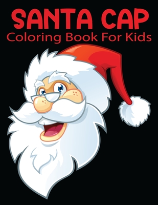 Santa Cap Coloring Book For Kids: Funny Christmas Decorate Coloring Books Gifts for Kids.Vol-1 Cover Image