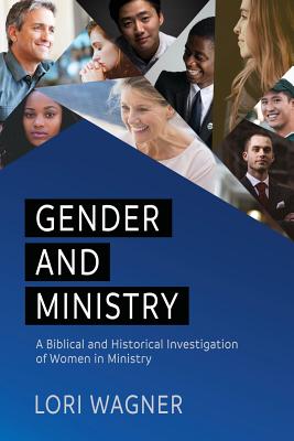 Gender and Ministry: A Biblical and Historical Investigation of Women in Ministry Cover Image
