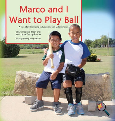 Marco and I Want To Play Ball: A True Story Promoting Inclusion and Self-Determination (Finding My Way)