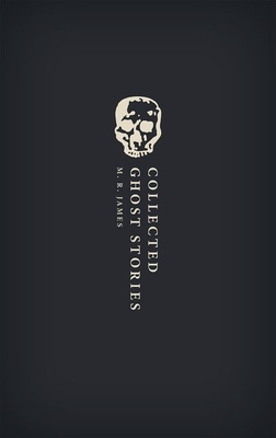 Collected Ghost Stories: (Owc Hardback) (Oxford World's Classics Hardback Collection)