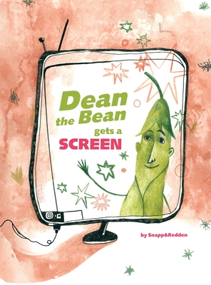 Dean the Bean gets a Screen: A funny and cute rhyming book for kids ages 4-10 that helps teach important life lessons about screen addiction By Bud Snapp, O. M. Redden Cover Image