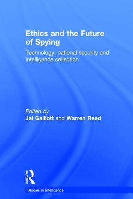 Ethics and the Future of Spying: Technology, National Security and Intelligence Collection (Studies in Intelligence) Cover Image