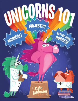 Unicorns 101 By Cale Atkinson Cover Image