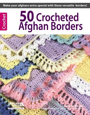 50 Crocheted Afghan Borders (Leisure Arts #4382) By Rita Weiss Creative Part Cover Image