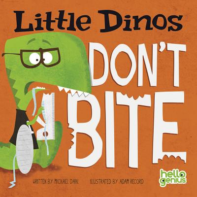 Little Dinos Don't Bite By Michael Dahl, Adam Record (Illustrator) Cover Image