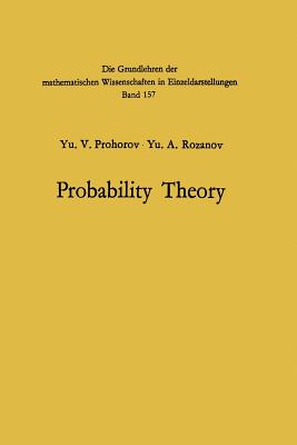Probability Theory: Basic Concepts - Limit Theorems Random Processes (Grundlehren Der Mathematischen Wissenschaften #157)