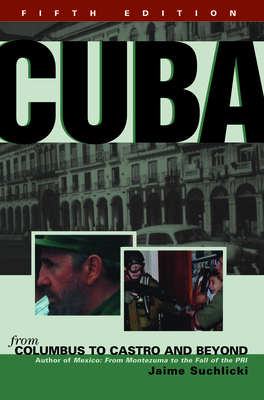 Cuba: From Columbus to Castro and Beyond, Fifth Edition, Revised By Jaime Suchlicki Cover Image