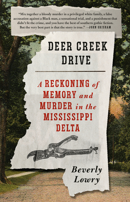 Deer Creek Drive: A Reckoning of Memory and Murder in the Mississippi Delta By Beverly Lowry Cover Image