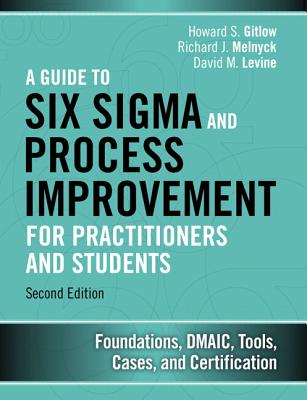 A Guide to Six SIGMA and Process Improvement for Practitioners and Students: Foundations, Dmaic, Tools, Cases, and Certification Cover Image